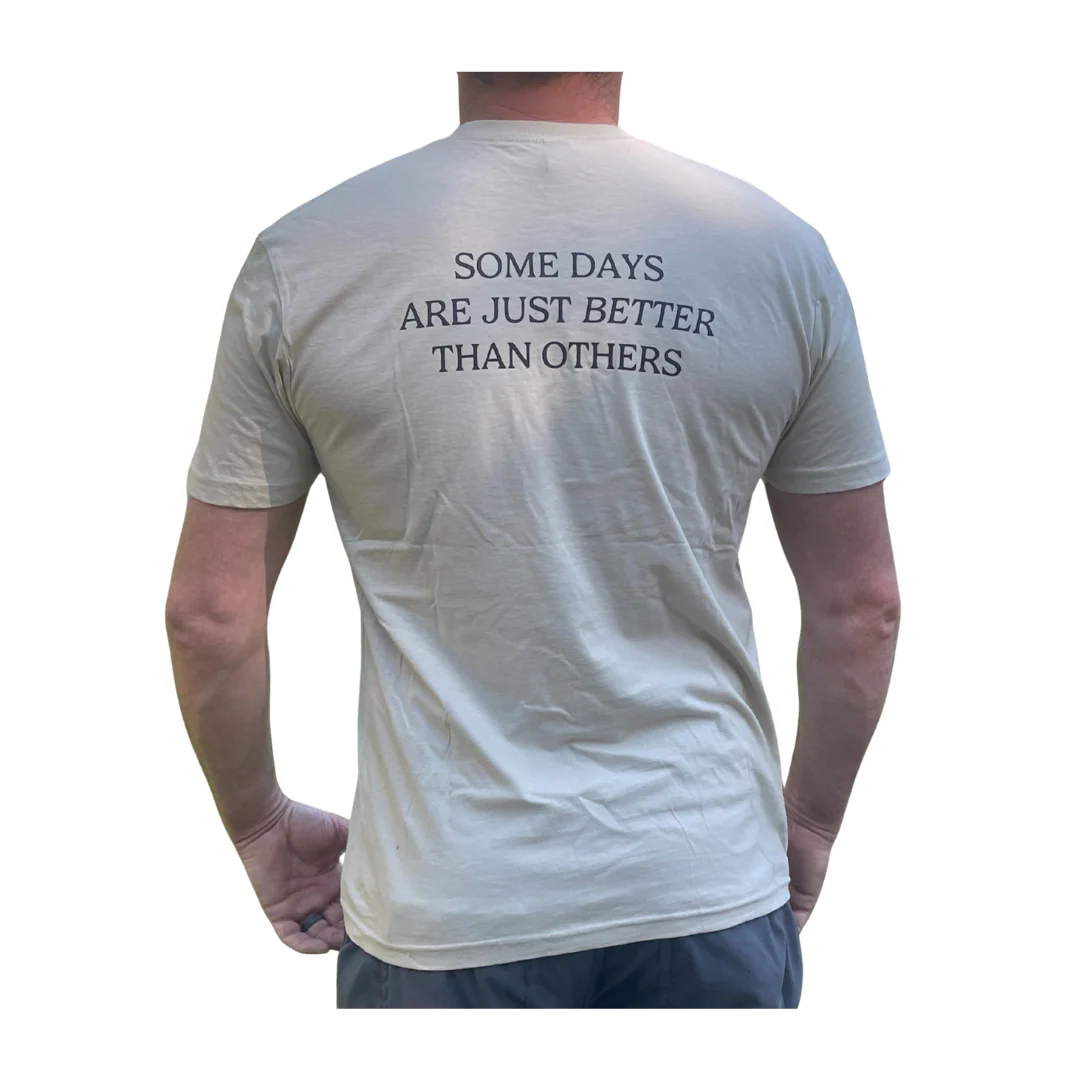 Some Days Are Better Than Others Tee - Image 4